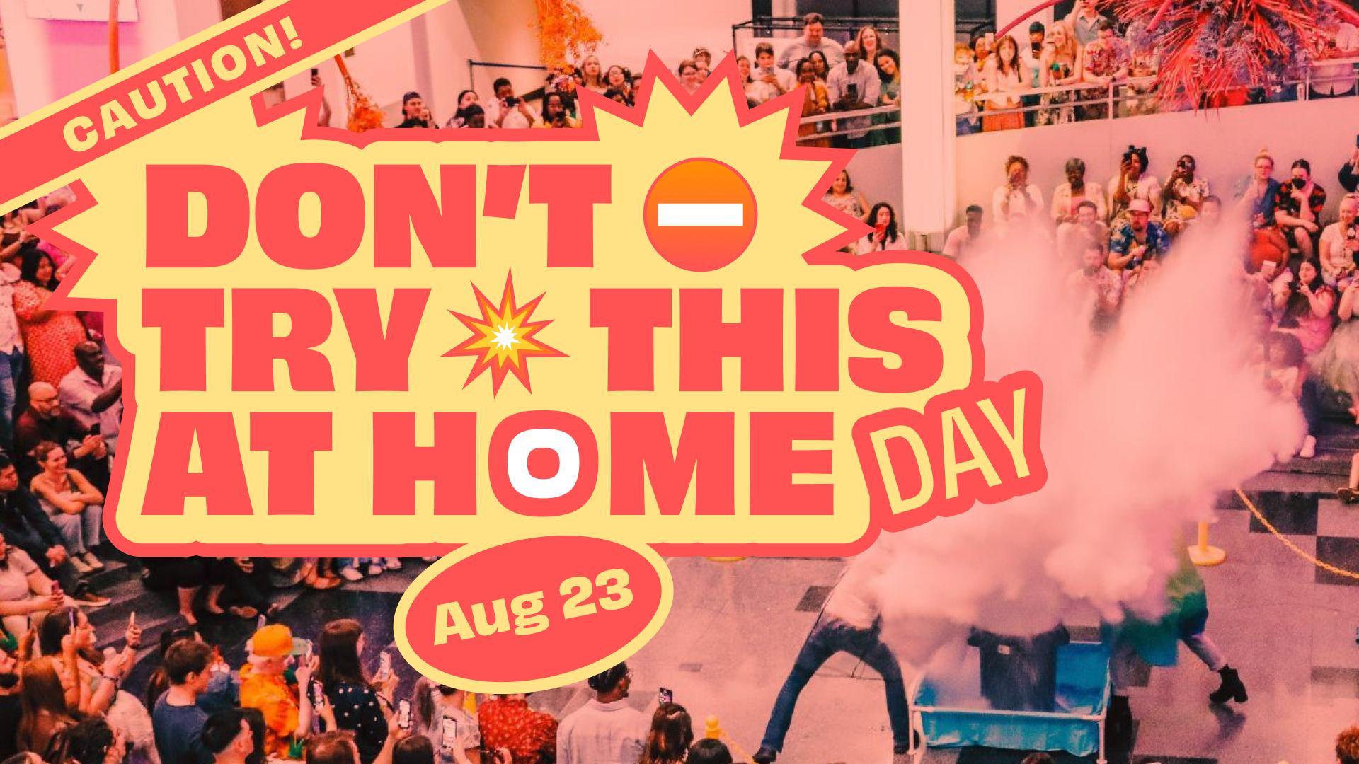 Caution! Don't Try This at Home Day | The Franklin Institute